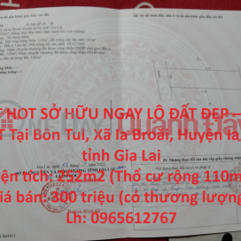 HOT HOT SỞ HỮU NGAY LÔ ĐẤT ĐẸP – GIÁ TỐT Tại Huyện Ia Pa- Gia Lai _0