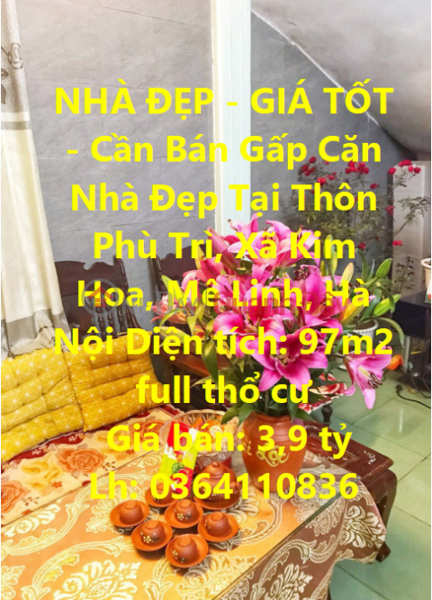 NHÀ ĐẸP - GIÁ TỐT - Cần Bán Gấp Căn Nhà Đẹp Tại Thôn Phù Trì, Xã Kim Hoa, Mê Linh, Hà Nội _0