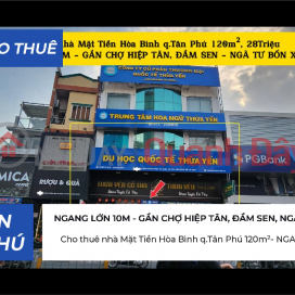 Cho thuê nhà Mặt Tiền Hòa Bình q.Tân Phú 120m²- NGANG 10M - 28Triệu - GẦN CHỢ _0