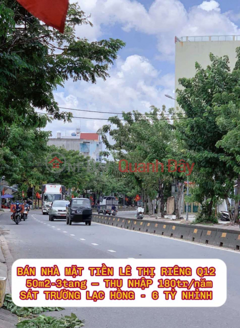 Bán nhà mặt tiền Lê Thị Riêng Q12 , 50m2-3tang , thu nhập 180tr/nam - 6 tỷ nhỉnh 0932030061 _0