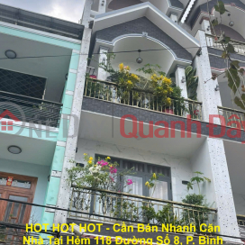 HOT HOT HOT - Cần Bán Nhanh Căn Nhà Tại Hẻm 118 Đường Số 8, P. Bình Hưng Hoà B, Q. Bình Tân, HCM _0