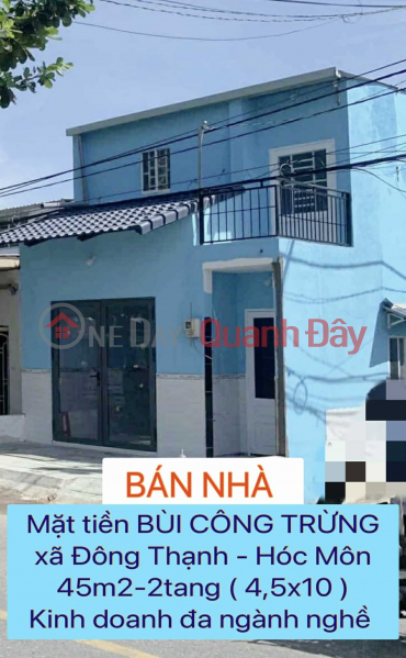 Bán nhà 45m2-2tang (4,5x10) mặt tiền Bùi Công Trừng –Hóc Môn ,liền kề ngã 3 đồn ,1 tỷ nhỉnh 0932030061 Niêm yết bán