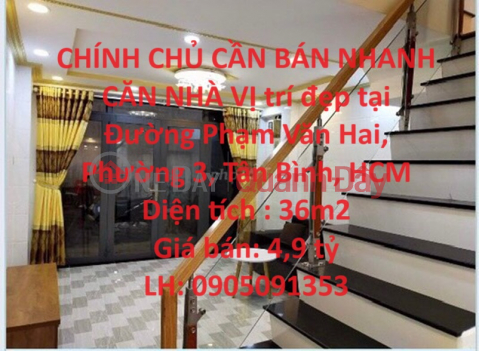 OWNER NEEDS TO SELL HOUSE QUICKLY Nice location on Pham Van Hai Street, Ward 3, Tan Binh, HCM _0