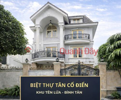 BÁN BIỆT THỰ TÂN CỔ ĐIỂN – KHU TÊN LỬA, BÌNH TÂN _0