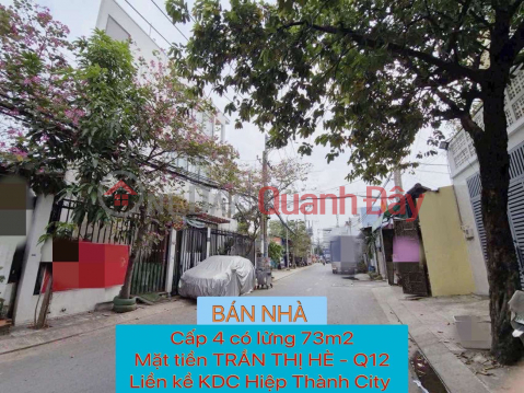 Bán nhà cấp 4 có lửng 73m2 mặt tiền Trần Thị Hè Q12 ,liền kề Hiệp Thành City ,4 TỶ NHỈNH 0932030061 _0