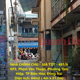 NHÀ CHÍNH CHỦ - GIÁ TỐT - 481/6 KP3, Phạm Văn Thuận, Phường Tam Hiệp, TP Biên Hòa, Đồng Nai _0