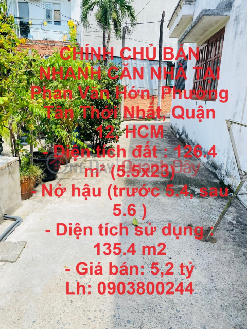 CHÍNH CHỦ BÁN NHANH CĂN NHÀ TẠI Phan Văn Hớn, Phường Tân Thới Nhất, Quận 12, HCM _0