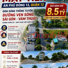 BÁN ĐẤT MẶT TIỀN AN PHÚ ĐÔNG 13 Quận 12 – ĐÓN SÓNG THÔNG TUYẾN VEN SÔNG SÀI GÒN & VÀM THUẬT _0