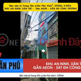 Bán nhà Lê Trọng Tấn q.Tân Phú 43m², 3TẦNG, 5.59Tỷ -SÁT ĐH CÔNG THƯƠNG _0