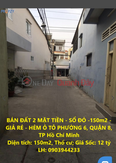 BÁN ĐẤT 2 MẶT TIỀN - SỔ ĐỎ -150m2 - GIÁ RẺ - HẺM Ô TÔ PHƯỜNG 6, QUẬN 8, TP Hồ Chí Minh _0