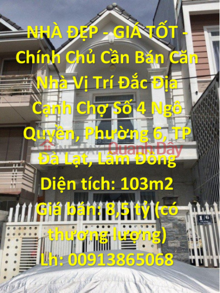 NHÀ ĐẸP - GIÁ TỐT - Chính Chủ Cần Bán Căn Nhà Vị Trí Đắc Địa Tại TP Đà Lạt, Lâm Đồng Niêm yết bán