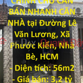 CHÍNH CHỦ CẦN BÁN NHANH CĂN NHÀ tại Đường Lê Văn Lương, Xã Phước Kiển, Nhà Bè, HCM _0