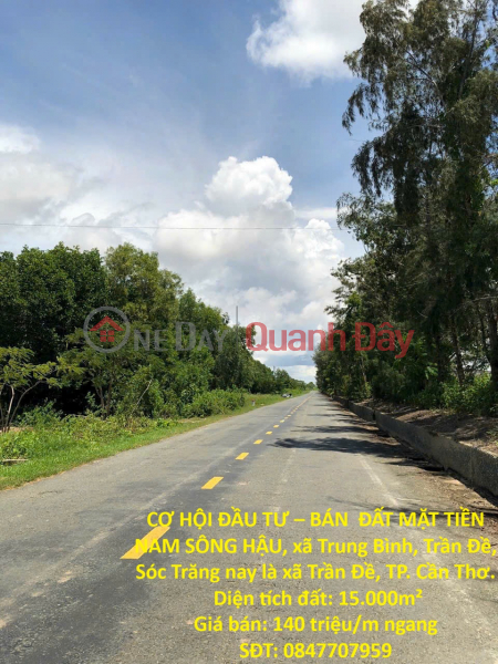 CƠ HỘI ĐẦU TƯ – BÁN ĐẤT MẶT TIỀN NAM SÔNG HẬU, xã Trung Bình, Trần Đề, Sóc Trăng – 150M MẶT TIỀN Niêm yết bán