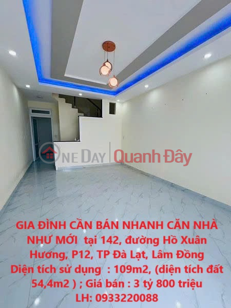 GIA ĐÌNH CẦN BÁN NHANH CĂN NHÀ NHƯ MỚI tại 142, đường Hồ Xuân Hương, P12, TP Đà Lạt, Lâm Đồng Niêm yết bán