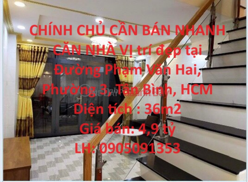 OWNER NEEDS TO SELL HOUSE QUICKLY Nice location on Pham Van Hai Street, Ward 3, Tan Binh, HCM Sales Listings