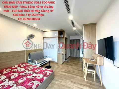 CẦN BÁN CĂN STUDIO SOL2 ECOPARK TẦNG ĐẸP –View Sông Hồng thoáng mát – Full Nội Thất tại Văn Giang HY _0