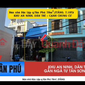 Bán nhà Độc Lập q.Tân Phú 78m², 2TẦNG, 7.19Tỷ - GẦN NGÃ TƯ TÂN SƠN NHÌ _0