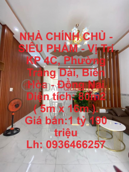 NHÀ CHÍNH CHỦ - SIÊU PHẨM - Vị Trí KP 4C, Phường Trảng Dài, Biên Hòa - Đồng Nai Niêm yết bán