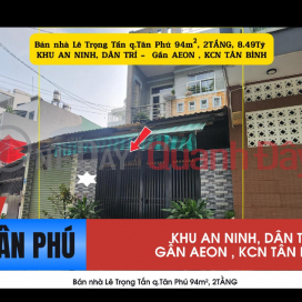 Bán nhà Lê Trọng Tấn q.Tân Phú 94m², 2TẦNG, 8.49Tỷ - GẦN AEON _0