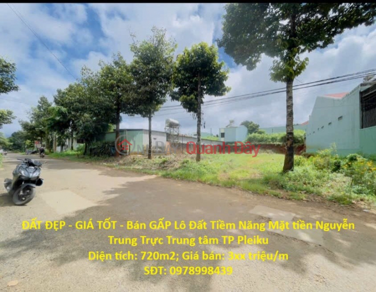ĐẤT ĐẸP - GIÁ TỐT - Bán GẤP Lô Đất Tiềm Năng Mặt tiền Nguyễn Trung Trực Trung tâm TP Pleiku Niêm yết bán