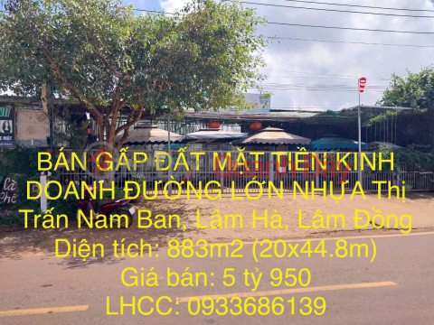 BÁN GẤP ĐẤT CC MẶT TIỀN KINH DOANH ĐƯỜNG LỚN NHỰA Thị Trấn Nam Ban, Lâm Hà, DT 883m2, Giá 5tỷ950 _0