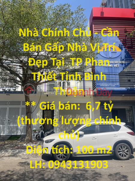 Nhà Chính Chủ - Cần Bán Gấp Nhà Vị Trí Đẹp Tại TP Phan Thiết Tỉnh Bình Thuận Niêm yết bán