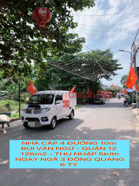 Nhà cấp4 đường 10m Bùi Văn Ngữ Q12, 126m2 ,thu nhập 5tr/th, ngay ngã 3 Đông Quang ,6 tỷ 0932030061 _0