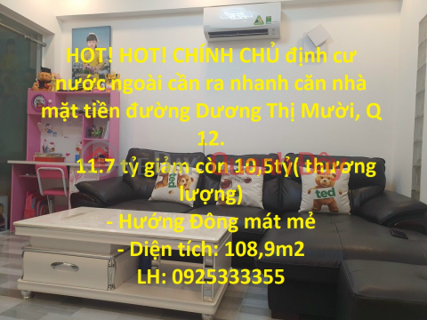 HOT! HOT! CHÍNH CHỦ định cư nước ngoài cần ra nhanh căn nhà mặt tiền đường Dương Thị Mười, Q 12. _0