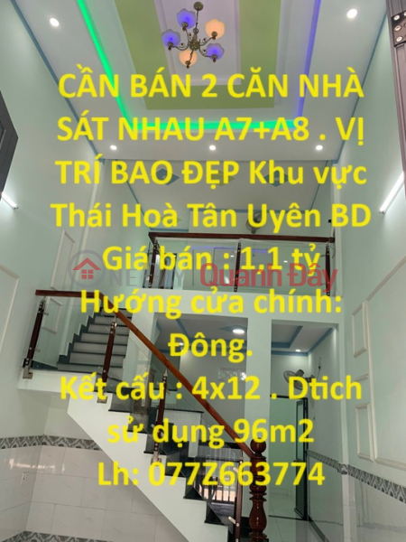 BÁN 2 CĂN NHÀ SÁT NHAU A7+A8 . VỊ TRÍ BAO ĐẸP Khu vực Thái Hoà Tân Uyên BD Niêm yết bán