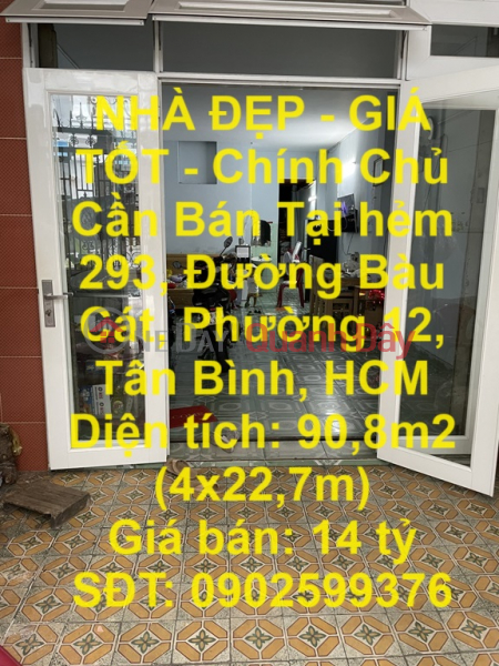 NHÀ ĐẸP - GIÁ TỐT - Chính Chủ Cần Bán Tại hẻm 293, Đường Bàu Cát, Phường 12, Tân Bình, HCM Niêm yết bán