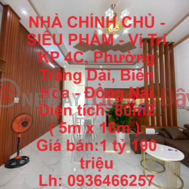 NHÀ CHÍNH CHỦ - SIÊU PHẨM - Vị Trí KP 4C, Phường Trảng Dài, Biên Hòa - Đồng Nai _0