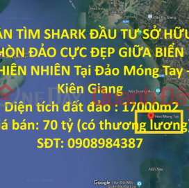 CẦN TÌM SHARK ĐẦU TƯ SỞ HỮU HÒN ĐẢO CỰC ĐẸP GIỮA BIỂN THIÊN NHIÊN Tại Đảo Móng Tay - Kiên Giang _0