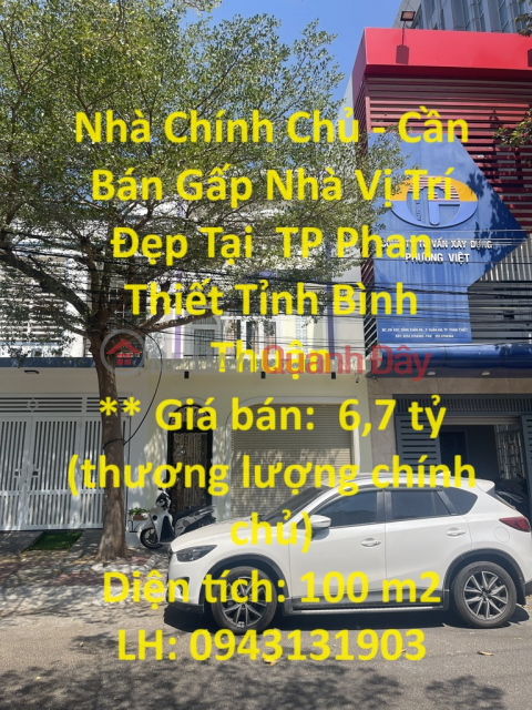 Nhà Chính Chủ - Cần Bán Gấp Nhà Vị Trí Đẹp Tại TP Phan Thiết Tỉnh Bình Thuận _0