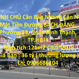 CHÍNH CHỦ Cần Bán Nhanh Căn Nhà Mặt Tiền Đường Bạch Đằng ,F24 _0