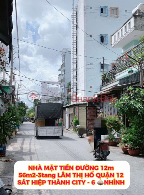 Nhà mặt tiền đường 12m - 56m2-3tang Lâm Thị Hố Q12 – sát Hiệp Thành City – 6 tỷ nhỉnh 0932030061 _0