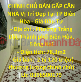 CHÍNH CHỦ BÁN GẤP CĂN NHÀ Vị Trí Đẹp Tại TP Biên Hòa - Giá Đầu Tư _0