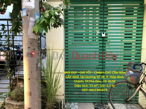 NHÀ ĐẸP –GIÁ TỐT– CHÍNH CHỦ BÁN GẤP NHÀ TẠI Đường Số 38, P, Hiệp Bình Chánh, TP.Thủ Đức, TP. HCM _0