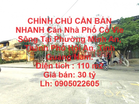 CHÍNH CHỦ CẦN BÁN NHANH Căn Nhà Phố Cổ Vie Sông Tại Hội An , Quảng Nam. _0