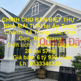 CHÍNH CHỦ BÁN BIỆT THỰ - NHÀ MÁI THÁI tại Ấp Trung Chánh, Xã Trung Hòa, Chợ Gạo, Tiền Giang _0