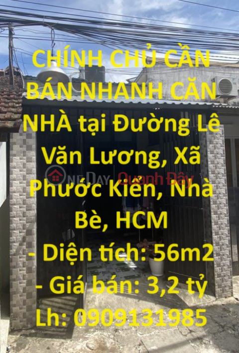 CHÍNH CHỦ CẦN BÁN NHANH CĂN NHÀ tại Đường Lê Văn Lương, Xã Phước Kiển, Nhà Bè, HCM _0
