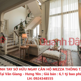 HURRY UP TO OWN A MEZZA APARTMENT WITH MEDIUM FLOORS IN VAN GIANG - HUNG JPY _0