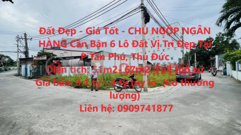 Đất Đẹp - Giá Tốt - CHỦ NGỘP NGÂN HÀNG Cần Bán 6 Lô Đất Vị Trí Đẹp Tại P Tân Phú, Thủ Đức _0