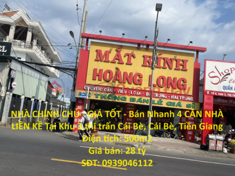 NHÀ CHÍNH CHỦ - GIÁ TỐT - Cần Bán Nhanh 4 CĂN NHÀ LIỀN KỀ Tại Khu 3,thị trấn Cái Bè, Cái Bè, Tiền Giang _0