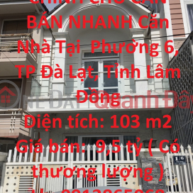 GENERAL FOR SALE QUICKLY House In Ward 6, Da Lat City, Lam Dong Province _0