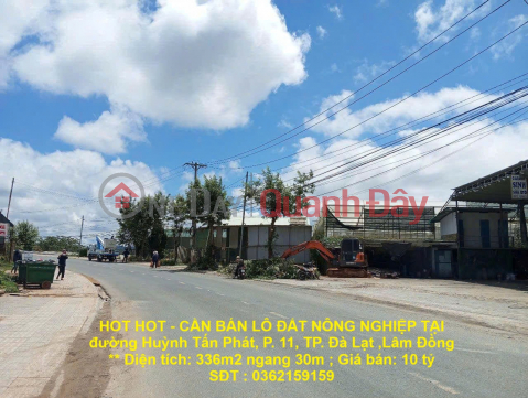HOT HOT - CẦN BÁN LÔ ĐẤT NÔNG NGHIỆP TẠI đường Huỳnh Tấn Phát, P. 11, TP. Đà Lạt ,Lâm Đồng _0