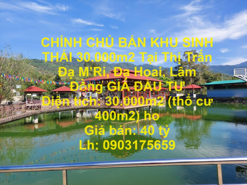 CHÍNH CHỦ BÁN KHU SINH THÁI 30.000m2 Tại Thị Trấn Đạ M’Ri, Đạ Hoai, Lâm Đồng GIÁ ĐẦU TƯ Niêm yết bán