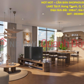 HOT HOT – CẦN BÁN SHOPHOUSE NAM LONG II CENTRAL LAKE TẠI P. Hưng Thạnh, Q. Cái Răng, TP. Cần Thơ _0