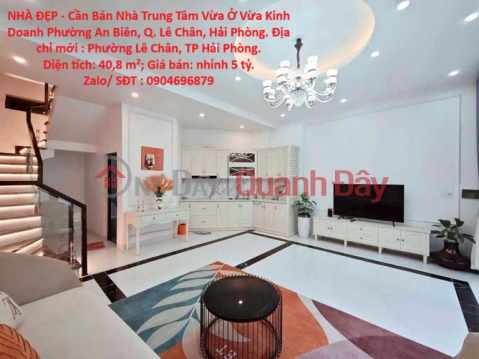 NHÀ ĐẸP - Cần Bán Nhà Trung Tâm Vừa Ở Vừa Kinh Doanh Phường An Biên, Q. Lê Chân, Hải Phòng. _0