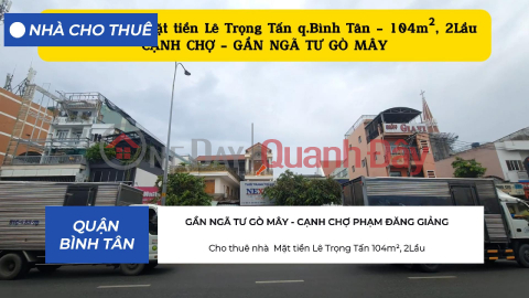 Cho thuê nhà Mặt tiền Lê Trọng Tấn 104m², 2Lầu- GẦN CHỢ - NGÃ TƯ GÒ MÂY _0