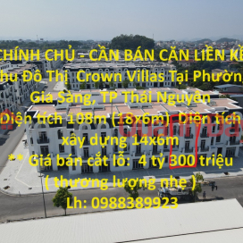 CHÍNH CHỦ - CẦN BÁN CĂN LIỀN KỀ Khu Đô Thị Crown Villas Tại Phường Gia Sàng, TP Thái Nguyên _0